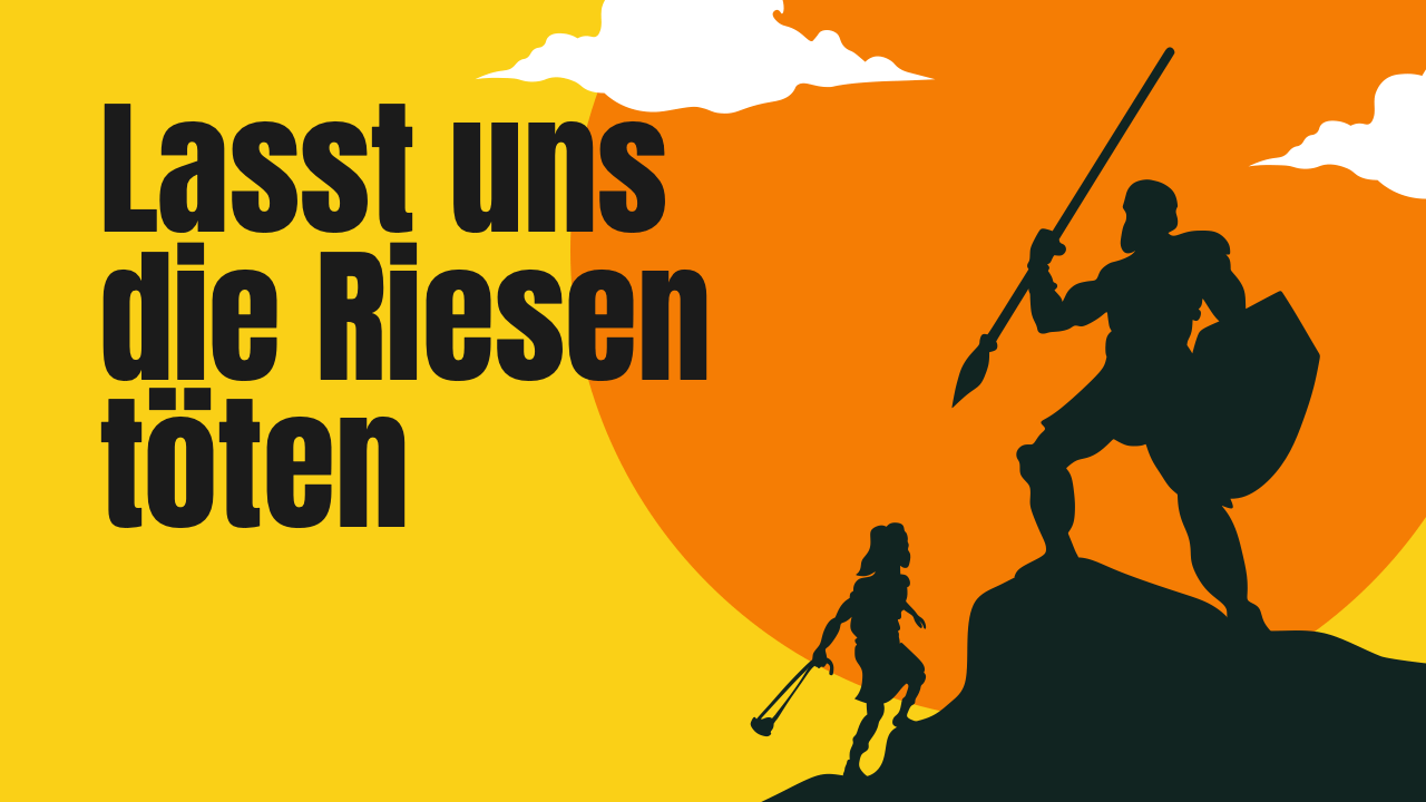 Lasst uns die Riesen töten!